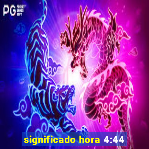 significado hora 4:44